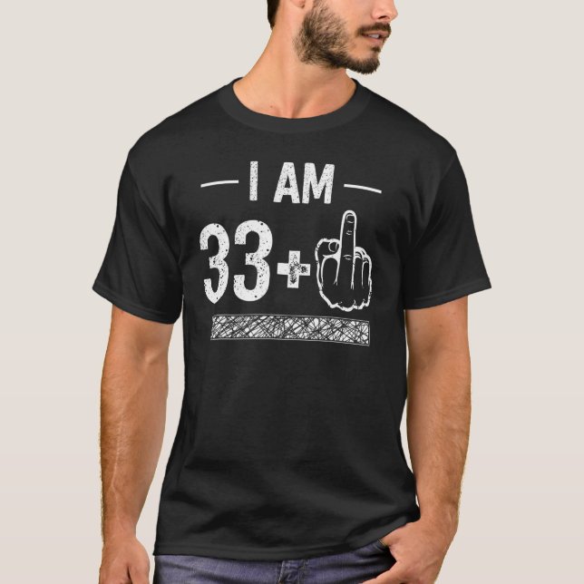 I Am 33 plus 1   34th Birthday T-Shirt (Front)