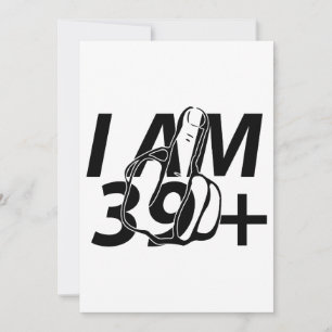I Am 39 Plus 1 – Funny 40th Birthday Middle Finger