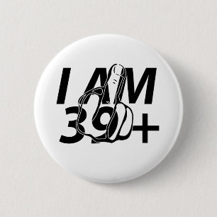 I Am 39 Plus 1 – Funny 40th Birthday Middle Finger 6 Cm Round Badge