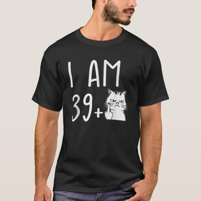 I Am 39 Plus 1 Middle Finger T-Shirt (Front)