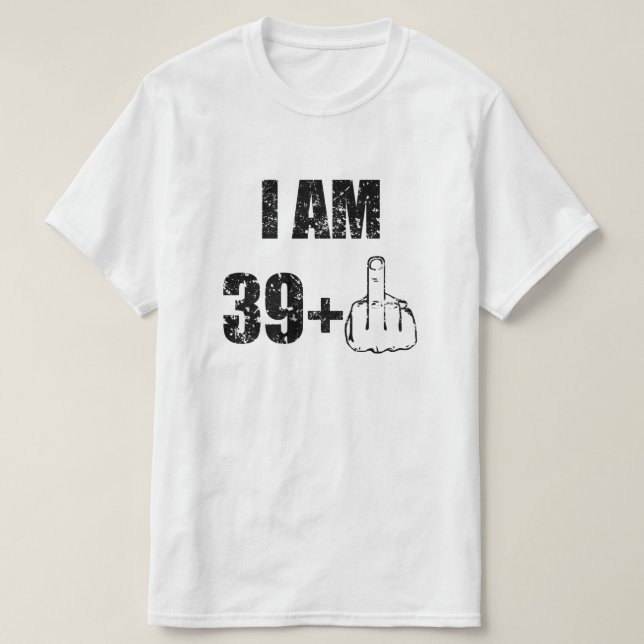 I am 40 years old funny mens shirt, 39+1 Birthday T-Shirt (Design Front)