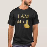 I Am 44 Plus 1 Funny 45th Birthday 1975 1976 T-Shirt<br><div class="desc">I Am 44 Plus 1 Funny 45th Birthday 1975 1976 Shirt</div>