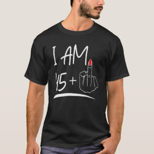 I Am 45 Plus 1 Middle Finger for a 46th Birthday f T-Shirt