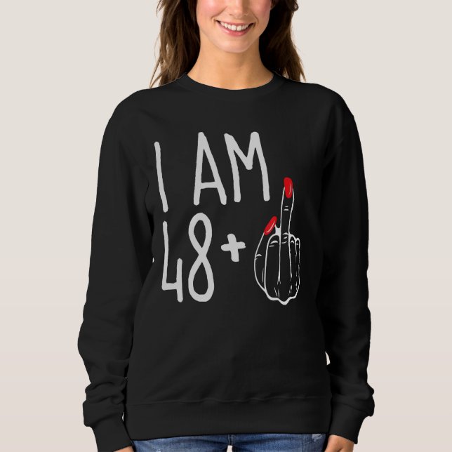 I Am 48 Plus 1 Middle Finger Funny 49th Women's Bi Sweatshirt (Front)