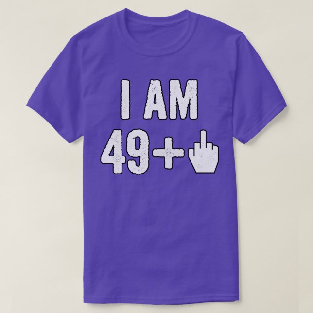 I Am 49 Plus 1 Middle Finger 1 T-Shirt (Design Front)