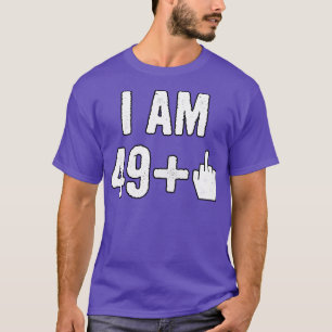 I Am 49 Plus 1 Middle Finger 1 T-Shirt