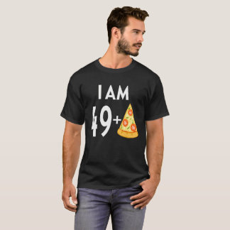 I Am 49 Plus Pizza T-Shirt