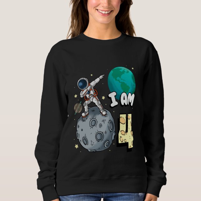 I am 4 Space Astronaut Kid Moon Walker 4th Birthda Sweatshirt (Front)
