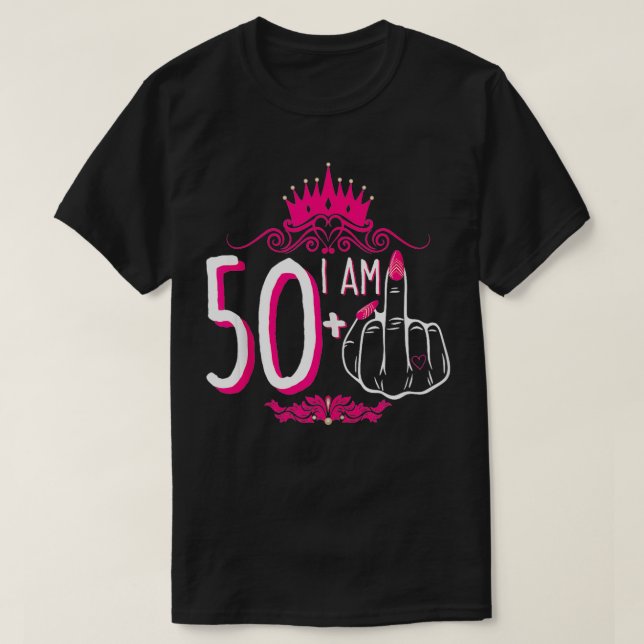 I Am 50 Plus 1 Middle Finger Pink Crown Women 51st T-Shirt (Design Front)