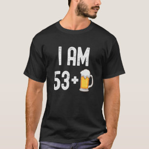 I Am 53 Plus 1 Beer 54 Years Old  54th Birthday Pa T-Shirt