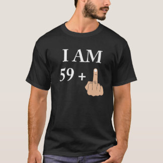 I am 59 plus 1 funny 60th birthday 1960 1961 T-Shirt