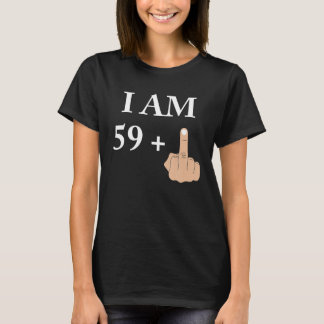 I Am 59 Plus 1 Funny 60Th Birthday 60 Years Old T-Shirt