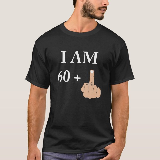 I Am 60 Plus 1 Funny 61St Birthday 1959 1960 T-Shirt (Front)