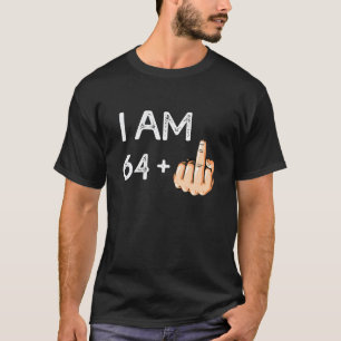 I Am 64 Plus 1 Funny 65th Birthday Gift Born In T-Shirt