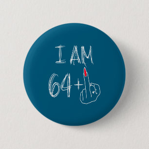 I Am 64 Plus 1 Funny For A 64th Birthday For Women 6 Cm Round Badge