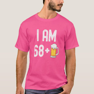 I Am 68 Plus 1 Beer 69 Years Old 69th Birthday Pa T-Shirt