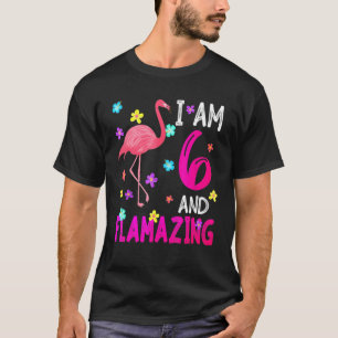 I Am 6 And Flamazing T-Shirt