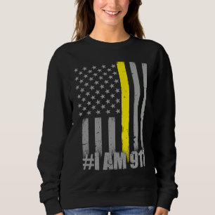 I Am 911  Thin Gold Line Flag  Police Dispatcher Sweatshirt