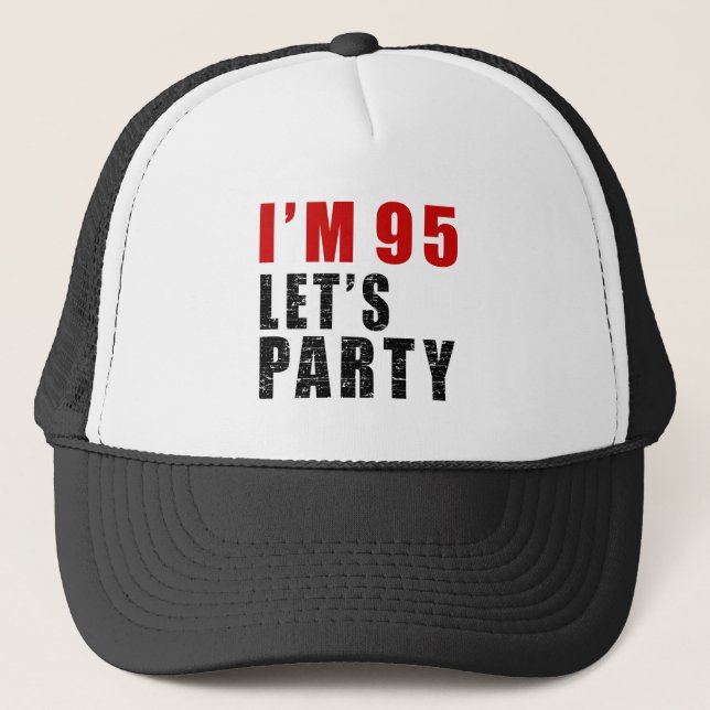 I A'm 95 Let's Party Trucker Hat (Front)