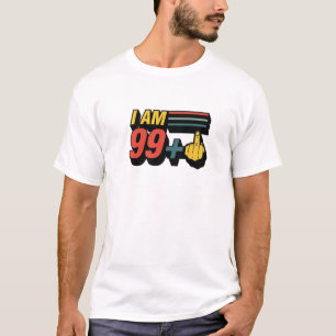 I Am 99 Plus Middle Finger Funny 100th Birthday Jo T-Shirt