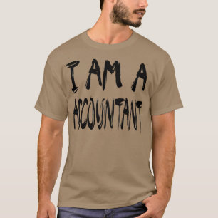 I Am A Accountant 2 T-Shirt
