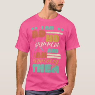 I Am A ADHD Warrior And I Am Surviving Them Neurod T-Shirt