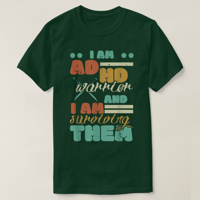 I Am A ADHD Warrior And I Am Surviving Them Neurod T-Shirt (Design Front)