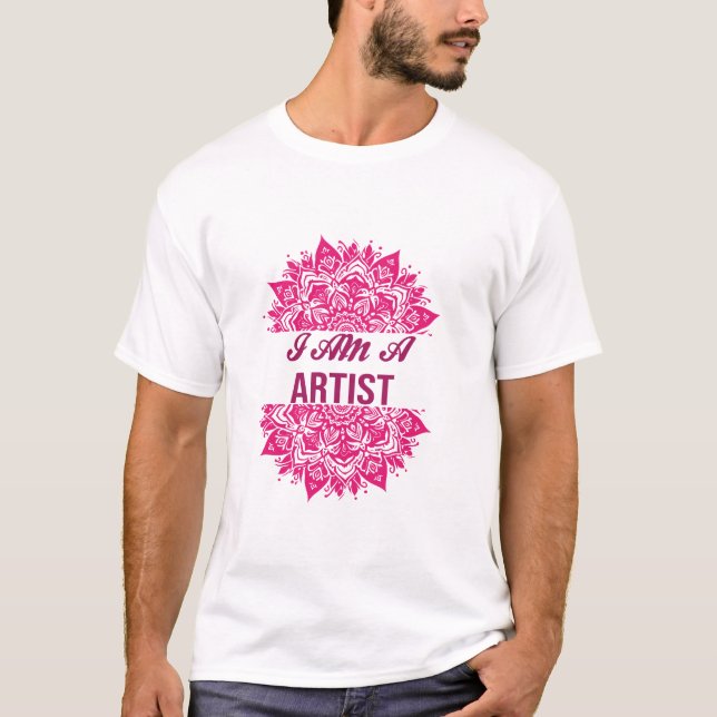 I AM A ARTIEST T-Shirt (Front)