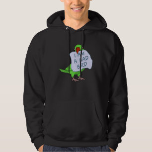 I Am A Bad Bird I Green Indian Ringneck Parrot Hoodie