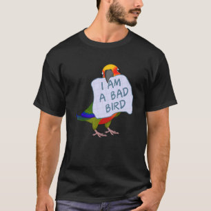 I Am A Bad Bird I Jenday Conure Parrot T-Shirt
