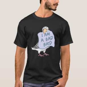 I Am A Bad Bird I White Budgie Parrot T-Shirt