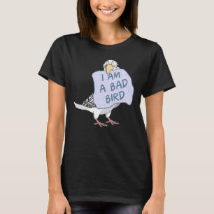 I Am A Bad Bird I  White Budgie Parrot T-Shirt