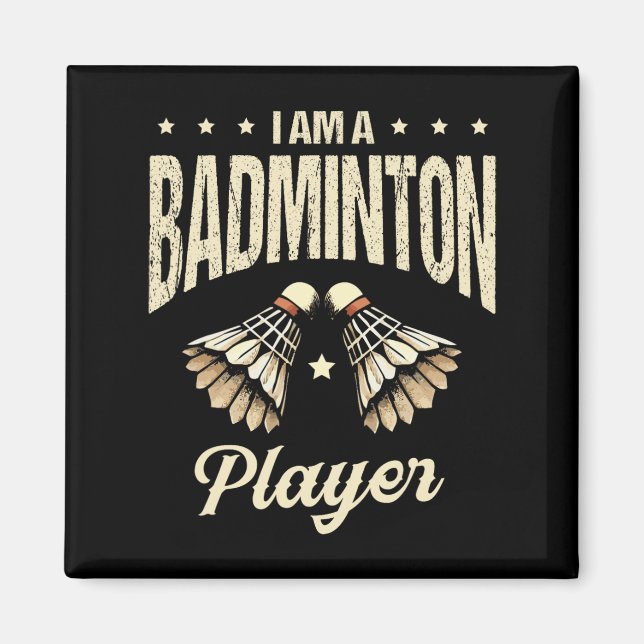 I Am A Badminton Player Racket Shuttle 1  Magnet (Front)