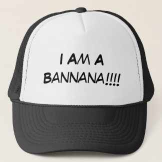I Am A Bannana!!!! Trucker Hat