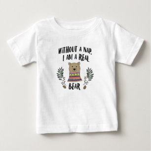 I am a bear without my nap baby T-Shirt