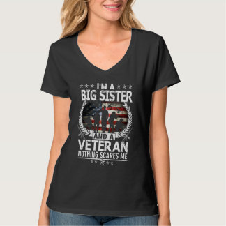 I Am A Big Sister And A Veteran Nothing Scares Me  T-Shirt