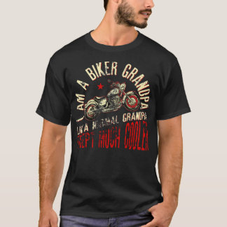 I Am A Biker GrandPa Funny for Cool boyfriend T-Shirt