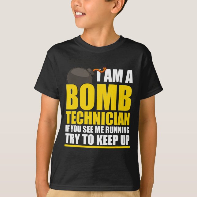 I Am A Bomb Technician If You See Me Home  T-Shirt (Front)