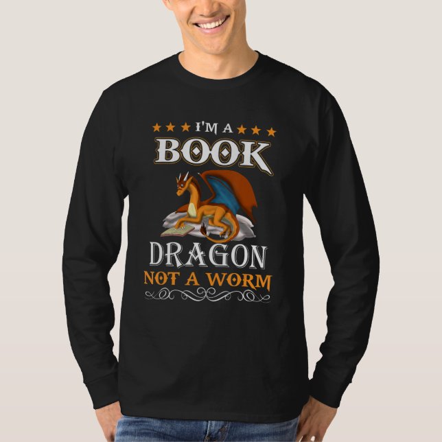 I Am A Book Dragon Not A Worm  Reading T-Shirt (Front)