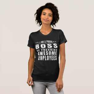 i am a boss of freaking awesome employee T-Shirt