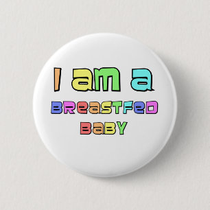 I Am A Breastfed Baby 6 Cm Round Badge