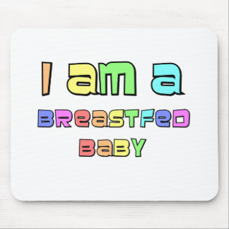 I Am A Breastfed Baby Mouse Pad