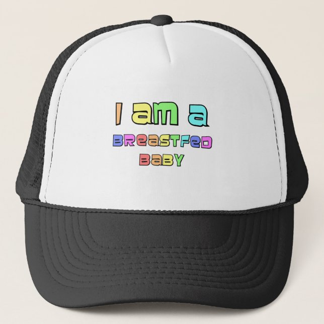 I Am A Breastfed Trucker Hat (Front)