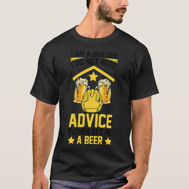 I Am A Builder Beer Bulding House Construction spa T-Shirt (Front)