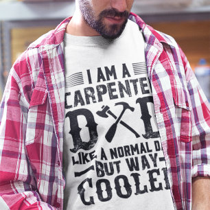I am a Carpenter Dad Like a Normal Dad Men's T-Shirt