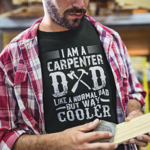 I am a Carpenter Dad Like a Normal Dad  T-Shirt