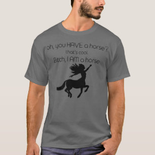 I Am A Centaur Funny Horse Fantasy Creature Animal T-Shirt