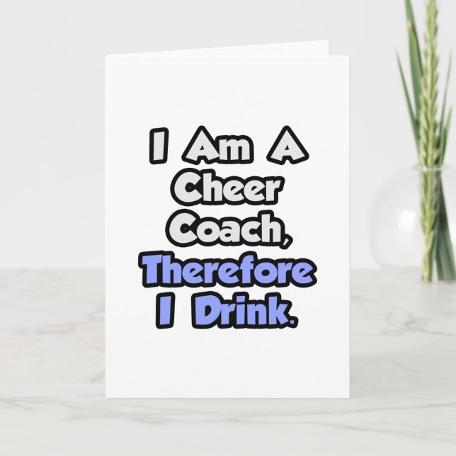 I Am A Cheer Coach, Therefore I Drink Card (Front)