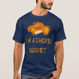 I AM A CHICKEN NUGGET T-Shirt