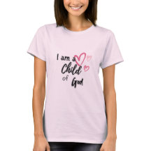 I Am a Child of God | Christian Faith T- Shirt
